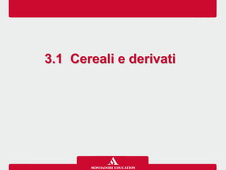 3.1 Cereali e derivati
 
