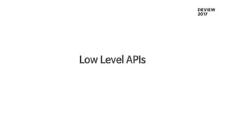 Low Level APIs
 