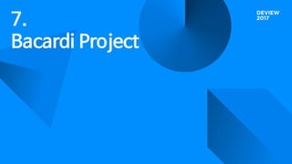 7.
Bacardi Project
 