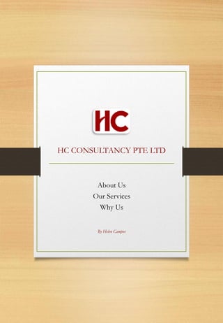 HC CONSULTANCY PTE LTD
About Us
Our Services
Why Us
By Helen Campos
 