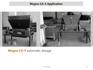 Magna CA-5 Application
42Confidential
Magna CA-5 automatic dosage
 