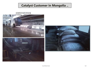 62Confidential
Catalyst Customer in Mongolia ..
 