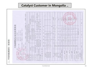 66
Catalyst Customer in Mongolia ..
Confidential
 