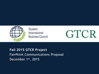 Fall 2015 GTCR Project
FairPoint Communications Proposal
December 1st, 2015
 