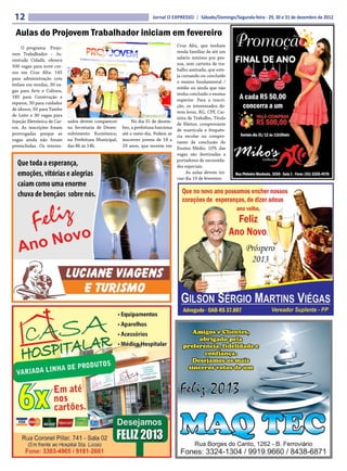 12                                                                    Jornal O EXPRESSO | Sábado/Domingo/Segunda-feira - 29, 30 e 31 de dezembro de 2012


 Aulas do Projovem Trabalhador iniciam em fevereiro
     O programa Projo-                                                               Cruz Alta, que tenham
                                                                                     renda familiar de até um
vem Trabalhador – Ju-
                                                                                     salário mínimo por pes-
ventude Cidadã, oferece
                                                                                     soa, sem carteira de tra-
500 vagas para nove cur-
                                                                                     balho assinada, que este-
sos em Cruz Alta: 145
                                                                                     ja cursando ou concluído
para administração com
                                                                                     o ensino fundamental /
ênfase em vendas, 30 va-
                                                                                     médio ou ainda que não
gas para Arte e Cultura,
                                                                                     tenha concluído o ensino
185 para Construção e
                                                                                     superior. Para a inscri-
reparos, 30 para cuidador
                                                                                     ção, os interessados de-
de idosos, 50 para Tambo
                                                                                     vem levar, RG, CPF, Car-
de Leite e 30 vagas para
                                                                                     teira de Trabalho, Título
Injeção Eletrônica de Car-   sados devem comparecer          No dia 31 de dezem-
                                                                                     de Eleitor, comprovante
ros. As inscrições foram     na Secretaria de Desen-    bro, a prefeitura funciona
                                                                                     de matrícula e frequên-
prorrogadas porque as        volvimento Econômico,      até o meio-dia. Podem se
                                                                                     cia escolar ou compro-
vagas ainda não foram        na Prefeitura Municipal,   inscrever jovens de 18 a
                                                                                     vante de conclusão do
preenchidas. Os interes-     das 8h às 14h.             29 anos, que morem em        Ensino Médio. 10% das
                                                                                     vagas são destinadas a
                                                                                     portadores de necessida-
                                                                                     des especiais.
                                                                                          As aulas devem ini-
                                                                                     ciar dia 19 de fevereiro.
 