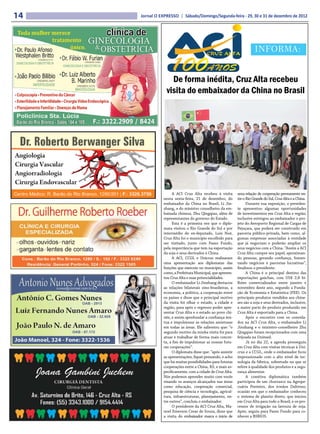 14   Jornal O EXPRESSO | Sábado/Domingo/Segunda-feira - 29, 30 e 31 de dezembro de 2012




                                                                        INFORMA:


                   De forma inédita, Cruz Alta recebeu
                 visita do embaixador da China no Brasil




                     A ACI Cruz Alta recebeu à visita        uma relação de cooperação permanente en-
                nesta sexta-feira, 21 de dezembro, do        tre o Rio Grande do Sul, Cruz Alta e a China.
                embaixador da China no Brasil, Li Jin-             Durante sua exposição, o presiden-
                zhang, e do ministro conselheiro da em-      te apresentou algumas oportunidades
                baixada chinesa, Zhu Qingqiao, além de       de investimentos em Cruz Alta e região,
                representantes do governo do Estado.         inclusive entregou ao embaixador o pro-
                     Esta é a primeira vez que o diplo-      jeto do Aeroporto Regional de Cargas de
                mata visitou o Rio Grande do Sul e por       Pejuçara, que poderá ser construído em
                intermédio do ex-deputado, Luiz Noé,         parceria público-privada, bem como, al-
                Cruz Alta foi o município escolhido para     gumas empresas associadas à entidade
                ser visitado, junto com Passo Fundo,         que já negociam e poderão ampliar os
                pela importância que tem na exportação       seus negócios com a China. “Assim a ACI
                da soja e seus derivados à China.            Cruz Alta cumpre seu papel, aproximan-
                     A ACI, CCGL e Unicruz realizaram        do pessoas, gerando confiança, fomen-
                uma apresentação aos diplomatas das          tando negócios e parcerias lucrativas”,
                funções que exercem no município, assim      finalizou o presidente.
                como, a Prefeitura Municipal, que apresen-         A China é o principal destino das
                tou Cruz Alta e suas potencialidades.        exportações gaúchas, com US$ 2,8 bi-
                     O embaixador Li Jinzhang destacou       lhões comercializados entre janeiro e
                as relações bilaterais sino-brasileiras, a   novembro deste ano, segundo a Funda-
                economia, a política, a cooperação entre     ção de Economia e Estatística (FEE). Os
                os países e disse que o principal motivo     principais produtos vendidos aos chine-
                da visita foi olhar o estado, a cidade e     ses são a soja e seus derivados, inclusive,
                região, para após o regresso poder apre-     a maior parte do produto produzido em
                sentar Cruz Alta e o estado ao povo chi-     Cruz Alta é exportado para a China.
                nês, e assim aprofundar a confiança mú-            Após o encontro com os convida-
                tua e impulsionar as relações amistosas      dos na ACI Cruz Alta, o embaixador Li
                em todas as áreas. Ele salientou que: “o     Jinzhang e o ministro-conselheiro Zhu
                segundo motivo da minha visita foi para      Qingqiao foram recepcionados com uma
                atuar e trabalhar de forma mais concre-      feijoada na Unimed.
                ta, a fim de impulsionar as nossas futu-           Já no dia 22, a agenda prosseguiu
                ras cooperações”.                            em Cruz Alta com visitas técnicas à Uni-
                     O diplomata disse que: “após assistir   cruz e a CCGL, onde o embaixador ficou
                as apresentações, fiquei pensando, e acho    impressionado com o alto nível de tec-
                que há muitas possibilidades para futuras    nologia da fábrica, sobretudo no que se
                cooperações entre a China, RS, e mais es-    refere à qualidade dos produtos e a segu-
                pecificamente, com a cidade de Cruz Alta.    rança alimentar.
                Nós podemos aprender muito com vocês               A comitiva diplomática também
                visando os avanços alcançados nas áreas      participou de um churrasco na Agrope-
                como educação, cooperação comercial,         cuária Ponteiro, dos irmãos Daltrozo,
                pesquisa de ciência e tecnologia, agricul-   ocasião em que o embaixador conheceu
                tura, infraestruturas, planejamento, en-     o sistema de plantio direto, que iniciou
                tre outros”, concluiu o embaixador.          em Cruz Alta para todo o Brasil, e os pro-
                     O presidente da ACI Cruz Alta, Ma-      cessos de irrigação na lavoura de soja.
                noel Emerson Cesar de Souza, disse que       Após, seguiu para Passo Fundo para co-
                a visita do embaixador marca o início de     nhecer a BSBIOS.
 
