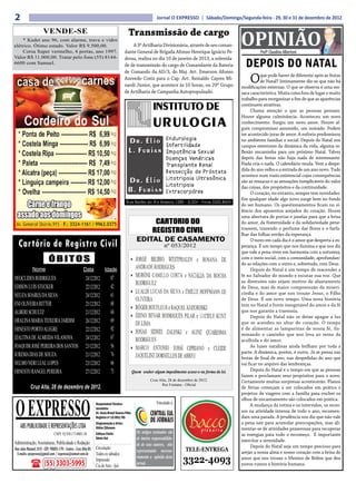 2                                                                                                               Jornal O EXPRESSO | Sábado/Domingo/Segunda-feira - 29, 30 e 31 de dezembro de 2012



                                                                                                                                                         OPINIÃO
                      VENDE-SE                                                            Transmissão de cargo
    * Kadet ano 96, com alarme, trava e vidro
elétrico. Ótimo estado. Valor R$ 9.500,00.                                                 A 3ª Artilharia Divisionária, através de seu coman-
    Corsa Super vermelho, 4 portas, ano 1997.                                          dante General de Brigada Afonso Henrique Ignácio Pe-                        Profº Claudino Albertoni
Valor R$ 11.000,00. Tratar pelo fone (55) 8144-
                                                                                                                                                           DEPOIS DO NATAL
                                                                                       drosa, realiza no dia 10 de janeiro de 2013, a solenida-
6600 com Samuel.                                                                       de de transmissão do cargo de Comandante da Bateria
                                                                                       de Comando da AD/3, do Maj. Art. Emerson Afonso
                                                                                       Azevedo Costa para o Cap. Art. Reinaldo Cayres Mi-
                                                                                       nardi Júnior, que acontece às 10 horas, no 29º Grupo
                                                                                                                                                             O      que pode haver de diferente após as festas
                                                                                                                                                                    de Natal? Intimamente diz-se que não há
                                                                                                                                                         modificações externas. O que se observa é uma res-
                                                                                       de Artilharia de Campanha Autopropulsado.                         saca característica. Muita coisa fora de lugar e muito
                                                                                                                                                         trabalho para reorganizar a fim de que as aparências
                                                                                                                                                         continuem atrativas.
                                                                                                                                                              Chama atenção o que as pessoas pensam.
                                                                                                                                                         Houve alguma culminância. Aconteceu um novo
                                                                                                                                                         conhecimento. Surgiu um novo amor. Houve al-
                                                                                                                                                         gum compromisso assumido, um noivado. Podem
                                                                                                                                                         ter acontecido juras de amor. A euforia predominou
                                                                                                                                                         no ambiente familiar e social. Depois do Natal nos
                                                                                                                                                         campos exteriores da dinâmica da vida, alguma re-
                                                                                                                                                         flexão encaminha para um próximo Natal. Talvez
                                                                                                                                                         depois das festas não haja nada de interessante.
                                                                                                                                                         Nada cria o nada. O calendário muda. Vem a despe-
                                                                                                                                                         dida do ano velho e a entrada de um ano novo. Tudo
                                                                                                                                                         acontece num vazio existencial cujas consequências
                                                                                                                                                         são as ressacas e as sensações inexplicáveis do valor
                                                                                                                                                         das coisas, dos propósitos e da continuidade.
                                                                                                                                                              O coração, no entanto, sempre tem novidades.
                                                                                                                                                         Em qualquer idade algo novo surge bem no fundo
                                                                                                                                                         do ser humano. Os questionamentos ficam no si-
                                                                                                                                                         lêncio dos aposentos arejados do coração. Houve
                                                                                                                                                         uma abertura de portas e janelas para que a brisa
                                                                                                       CARTORIO DO                                       do amor, da fraternidade e da solidariedade pene-
                                                                                                      REGISTRO CIVIL                                     trassem, trazendo o perfume das flores e o farfa-
                                                                                                                                                         lhar das folhas verdes da esperança.
                                                                                                  EDITAL DE CASAMENTO
  Cartório de Registro Civil                                                                                         nº 053/2012
                                                                                                                                                              O novo em cada dia é o amor que desperta a es-
                                                                                                                                                         perança. É um tempo que nos ilumina e que nos diz
                                                                                                                                                         que vale a pena viver em harmonia com a natureza,
                           ÓBITOS                                                                                                                        com o meio social, com a comunidade, aprofundan-
                                                                                                                                                         do as relações com o outro e, sobretudo, com Deus.
              Nome                                     Data            Idade                                                                                   Depois do Natal é um tempo de reacender a
                                                                                                                                                         fé no Salvador do mundo e escutar sua voz. Que
DEOCLIDES RODRIGUES                                     24/12/2012          87                                                                           as diversões não sejam motivo de afastamento
EDISON LUÍS STECKER                                     22/12/2012          42                                                                           de Deus, mas de maior compreensão da miseri-
NEUZA SOARES DA SILVA                                                       61                                                                           córdia e do amor que nos trouxe Jesus, o Filho
                                                        24/12/2012
                                                                                                                                                         de Deus. É um novo tempo. Uma nova história
ENI OLIVEIRA RITTER                                     25/12/2012          68                                                                           tem no Natal a fonte inesgotável do amor e da fé
ALBERI SCHULTZ                                          21/12/2012          68                                                                           que nos garante a travessia.
                                                                                                                                                               Depois do Natal não se deixe apagar a luz
ORALINA MARIA TEIXEIRA JARDIM                           26/12/2012          69                                                                           que se acendeu no altar do coração. O tempo
ERNESTO PORTO ALEGRE                                    22/12/2012          92                                                                           é de alimentar as lamparinas de nossa fé, ilu-
                                                                                                                                                         minando o caminho que nos leva ao reino da
IZALTINA DE ALMEIDA VILANOVA                            24/12/2012          67                                                                           acolhida e do amor.
JOAQUIM JOSÉ PEREIRA DOS SANTOS                         23/12/2012          56                                                                                 As luzes natalinas ainda brilham por toda a
                                                                                                                                                         parte. A dinâmica, porém, é outra. Já se pensa nas
JUREMA DIAS DE SOUZA                                    21/12/2012          76
                                                                                                                                                         festas de final de ano, nas despedidas do ano que
NELMO NERI LEAL LOPES                                   23/12/2012          66                                                                           vai ficar no arquivo das lembranças.
ERNESTO RANGEL PEREIRA                                  27/12/2012          73                  Quem souber algum impedimento acuse-o na forma da lei.         Depois do Natal é o tempo em que as pessoas
                                                                                                                                                         fazem e proclamam seus propósitos para o novo.
                                                                                                           Cruz Alta, 28 de dezembro de 2012.            Certamente muitas surpresas acontecerão. Planos
                                                                                                                 Rui Fontana - Oficial
            Cruz Alta, 28 de dezembro de 2012.                                                                                                           de férias começam a ser colocados em prática e
                                                                                                                                                         projetos de viagens com a família para encher os



O EXPRESSO
                                                                Responsável Técnico:                                                                     olhos de encantamento são colocados em prática.
                                                                Responsável Técnico:                            Vinculado a:                                   A mudança da rotina e os intervalos, os reces-
                                                                Jornalista
                                                                Jornalista
                                                                Dr. Assis Brasil Soares Filho
                                                                Dr. Assis Brasil Soares Filho                                                            sos na atividade intensa de todo o ano, recomen-
                                                                Registro nº:15.893/RS
                                                                Registro nº:15.893/RS                                                                    dam uma parada. A prudência nos diz que não vale
                                                                Diagramação e Artes:
                                                                Diagramação Artes:                                                                       a pena sair para acumular preocupações, mas ali-
    ABS PUBLICIDADE E REPRESENTAÇÕES LTDA                       Odilar Zillmann
                                                                Odilar Zillmann                                                                          mentar-se de atividades prazerosas para recuperar
                               CNPJ: 92.930.171/0001-38         Editora Chefe:
                                                                Editora Chefe:                    Os artigos assinados são                               as energias para todo o recomeço. É importante
                                                                Sônia Gai
                                                                Sônia Gai                         de inteira responsabilida-                             exercitar a serenidade.
Administração, Assinaturas, Publicidade e Redação:                                                de de seus autores, não
                                                                Circulação:                                                                                    Depois do Natal seja um tempo precioso para
Rua João Manoel, 810 - CEP: 98005-170 - Centro - Cruz Alta-RS                                     representando necessa-       TELE-ENTREGA              arejar a nossa alma e nosso coração com a brisa do
 E-mails: oexpresso@gmail.com / expresso@comnet.com.br          Todos os sábados

                       (55) 3303-5995
                                                                Impressão:
                                                                Cia de Arte - Ijuí
                                                                                                  riamente a opinião deste
                                                                                                  jornal.                      3322-4093                 amor que nos trouxe o Menino de Belém que deu
                                                                                                                                                         novos rumos à história humana.
 