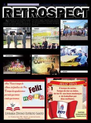 6                                                                            Jornal O EXPRESSO | Sábado/Domingo/Segunda-feira - 29, 30 e 31 de dezembro de 2012




     N  o decorrer do ano de 2012, muitas
        as matérias veiculadas no O EX-
PRESSO que foram registros importantes no
                                                              Cruz Alta e região. Reeditar suas manche-
                                                              tes, pela quantidade e qualidade é impossí-
                                                              vel, no entanto é bom relembrar de alguns
                                                                                                                            Maio

contexto da história do desenvolvimento de                    destaques.

     Janeiro                                                      Março




                                                                                                                            Dedicado ao trabalhador, em Cruz Alta foi reali-
                                                                                                                        zada a 29ª Rústica do Trabalhador, com centenas de
                                                                                                                        participantes.

                                                                                                                             Junho
    No início de 2012 a caserna estava em festas oportu-    A cidade de Não Me Toque no mês de março reviveu o
nidade em que assumiu o comando da EASA o Cel. Paulo apogeu do agronegócio com a realização da 13ª edição da
Antônio Brignol Pacheco.                                 EXPODIRETO COTRIJAL.

     Fevereiro                                                    Abril




                                                                                                                              A cidade ganhou contêineres para a separação do
                                                                                                                        lixo, na área central.

                                                                                                                            Julho
                                                                                                                            Grande público no Ginásio Municipal acompa-
    O mês do Carnaval, o Sambódromo esteve lotado                                                                       nhou a 32ª Coxilha Nativista, que teve como vence-
onde o público foi assistir os desfiles, sendo campeã a Im-       Na Casa de Cultura foi escolhida a logomarca da 32ª
peratriz da Zona Norte.                                       Coxilha Nativista.
 