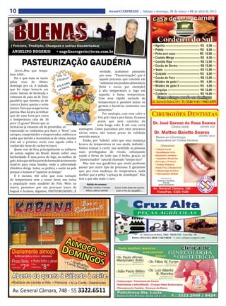 10                                                                            Jornal O EXPRESSO | Sábado e domingo, 31 de março e 01 de abril de 2012




( Folclore, Tradição, Chasques e outras Gauderiadas)
 ANGELINO ROGERIO                   • angelinorogerio@terra.com.br


         PASTEURIZAÇÃO GAUDÉRIA
   -Arre!...Mas que tempo                                              verdade, acabamos passando
loco, tchê!...                                                         por uma “Pausterização”, que é
   Foi o que mais se ouviu                                             aquele processo que consiste em
pelas ruas do último                                                   “submeter um produto alimentício
domingo pra cá. A indiada                                              (leite e sucos, por exemplo)
que foi viajar levou-le um                                             à alta temperatura e, logo em
susto. Saíram de bermuda e                                            seguida, à baixa temperatura.
voltaram de pala de lã. Teve                                          Com essa rápida variação de
gaudério que dormiu só de                                             temperatura é possível matar os
cueca e bateu queixo a noite                                          germes e bactérias existentes nos
inteira. Teve que se agarrar na
                                                                     alimentos.”
patroa. Mas dá pra acreditar
                                                                          Por analogia, com esse calor e
que de uma hora pra outra
                                                                     frio prá cima e prá baixo, ficamos
a temperatura caiu de 36
                                                                    assim que nem caixinha de
para 11 graus? Dizem que as
                                                                    leite longa vida. E até com certa
farmácias já estavam até de prontidão, só
                                                       vantagem. Como passamos por esse processo
esperando os ranhentos pra fazer a “feira” com
                                                       várias vezes, não temos prazo de validade
xaropes, comprimidos e chapoeiradas, embora se
                                                       vencido nunca.
saiba que devido a inconstância do clima, muitos
irão até o próximo verão com aquela velha e               Então, por “tabela”, acho que essa mudança
conhecida tosse de cachorro louco.                     brusca de temperatura só nos ajuda, indiada!...
   Quem vem de fora, principalmente os militares       Vamos relaxar e curtir, nos sentindo as pessoas
de outras regiões do Brasil, devem sofrer uma          mais privilegiadas do rincão, esbanjando
barbaridade. É uma prova de fogo, ou melhor, de        saúde e livres de tudo que é bicho, graças ao
gelo. Acho que até faz parte da formação do elemento   “pasteurizador” natural chamado “tempo loco”.
trazê-lo para estas bandas, onde a adversidade            Mas tem uns gaudérios que ainda preferem
climática obriga todos, na prática, a sentir na pele   passar por outro tipo de processo. E garantem
porque o homem é “superior ao tempo”.                  que, pra essa mudança de temperatura, nada
   E é mesmo. Até acho que essa variação               melhor que a velha “cachaça de alambique”. Não
de temperatura vem a nosso favor, nos torna            tem o que não mate e cure.
a população mais saudável do País. Meio na
marra, passamos por um processo louco de
bagual e ficamos, digamos, PASTEURIZADOS!...É
                                                             Refrão da semana:
                                                          Oba,oba, mudou o tempo   Já tem índio batendo queixo
                                                            Adeus, adeus calorão    Com o frio do calçadão!...
 