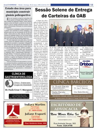Jornal O EXPRESSO | Sábado e domingo, 31 de março e 01 de abril de 2012                                                                                            11
  Estado doa área para
  município construir                                     Sessão Solene de Entrega
  ginásio poliesportivo
                                                            de Carteiras da OAB
    E     m ato ocorrido na tarde de sexta-feira (30)
          no quartel da Brigada Militar (BM) o secre-
tário estadual da Segurança Pública, Airton Michels,
                                                             A Ordem dos Advo-
assinou o termo de doação e cessão de uso de área da
                                                        gados do Brasil Subseção
BM de 12 mil m² situada na Rodovia Luciano Furian       de Cruz Alta realizou na
onde a Administração Municipal irá construir ginásio    última terça-feira (27) a
poliesportivo.                                          Sessão Solene de Pres-
      Com pista de caminhada e campo de futebol sete    tação de Compromisso e
o ginásio será construído de forma modulada e sua       entrega de Carteiras a seis
primeira parte terá um investimento de R$ 850 mil,      novos advogados. A ceri-
sendo a maior parte da verba vinda de emenda par-       mônia foi presidida pelo
lamentar do deputado federal Luis Noé Sousa Soares      advogado Adaltro Cezar
que já anunciou que no Orçamento Geral da União         Santos de Lima, presiden-
para 2012 mais R$ 500 mil estarão disponíveis.          te da OAB de Cruz Alta.
      “É muito importante esta união entre o Governo         Seguindo o protoco-
Federal, através do deputado federal, do Estado, por    lo, os novos profissionais
intermédio do secretário e o município. A Brigada Mi-   acompanharam o jura-
litar também tem sido parceira da Administração em      mentista Fafner Cuozzo
muitas ações que não tenham apenas cunho repressi-      Pias, em voz alta e com
vo, mas principalmente social”, afirmou o prefeito.     o braço em riste, compro-     ção de boas vindas aos      das prerrogativas, assim           Dr. Juliano de An-
      O secretário Airton Michels, que inicialmente     metendo-se em “exercer a      novos advogados, des-       como do Estado Demo-         drade - OAB/RS 83.646
teria apenas agenda em Passo Fundo, parabenizou         advocacia com dignidade       tacou a responsabilidade    crática de Direito, res-           Dr. Leonardo dos San-
a integração entre a Administração Municipal e a        e independência, observar     do advogado no campo        saltou sobre o momento       tos - OAB/RS 83.985
Brigada Militar. “É altamente gratificante poder es-    a ética, os deveres e prer-   processual e social, men-   atual que passa o Poder            Dra. Mariane Ca-
tar em Cruz Alta e ver esta parceria que muito bem      rogativas profissionais, e    cionou que “As prerroga-    Judiciário, falta de ser-    margo D´Oliveira - OAB/
simboliza o espírito do Programa Nacional de Se-        defender a Constituição, a    tivas da advocacia per-     vidores e falta de juízes,   RS 84.418
gurança com Cidadania (Pronasci) que esta cidade é                                    tencem ao indivíduo, o      que esta gerando em uma
                                                        ordem jurídica do Estado
integrante”, disse ele.                                                               qual é representado pelo    demora na prestação ju-
                                                        Democrático, os Direitos
      Antes da assinatura foi apresentado ao secretá-                                 profissional na busca dos   risdicional.
                                                        Humanos, a Justiça so-
rio o projeto de polícia comunitária que está sendo                                   direitos do cidadão. As-         Receberam a cartei-
                                                        cial, a boa aplicação das
implantado no Núcleo Habitacional Santa Bárbara                                       sim, o Estatuto da OAB e    ra os seguintes advoga-
onde a prefeitura está investindo R$ 5 milhões na       leis, a rápida administra-
                                                        ção da Justiça e o aperfei-   o Código de Ética devem     dos:
recuperação de 381 apartamentos e reformando o                                        ser a bíblia do advogado         Dr. Fagner Cuozzo
posto da polícia.                                       çoamento da cultura e das
                                                        instituições jurídicas”.      no exercício da profis-     Pias - OAB/RS 84.384
                                                               Em nome dos no-        são”. Adaltro destacou           Dr. Guilherme San-
                                                        vos advogados falou a         que a entidade tem deve-    tos Rosa Lopes - OAB/
                                                        Dra. Mariane Camargo          res inarredáveis com a      RS 83.718
                                                        D´Oliveira        OAB/RS      fiscalização do exercício        Dra. Iana Santos de
                                                        84.418, que fez referên-      profissional e a defesa     Brito - OAB/RS 83.696
                                                        cia ao Exame de Ordem,
                                                        agradeceu aos pais e fami-
                                                        liares que acompanharam
                                                        a trajetória ainda quando
                                                        do início da faculdade até
                                                        o momento tão esperado
                                                        de receber a Carteira de
                                                        Advogado, citando a res-
                                                        ponsabilidade da carreira,
                                                        expressa no artigo 133 da
                                                        Constituição Federal”.
                                                             O presidente da OAB
                                                        Cruz Alta em sua sauda-
 