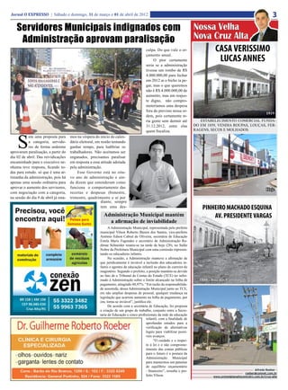 Jornal O EXPRESSO | Sábado e domingo, 31 de março e 01 de abril de 2012                                                                                                       3
    Servidores Municipais indignados com                                                                                    Nossa Velha
     Administração aprovam paralisação                                                                                      Nova Cruz Alta
                                                                                          culpa. Do que vale o or-               CASA VERISSIMO
                                                                                                                                  LUCAS ANNES
                                                                                          çamento anual.
                                                                                               O pior certamente
                                                                                          seria se a administração
                                                                                          tivesse um rombo de R$
                                                                                          4.000.000,00 para fechar
                                                                                          em 2012 ai o bicho ia pe-
                                                                                          gar, mas o que queremos
                                                                                          não é R$ 4.000.000,00 de
                                                                                          aumento, mas um reajus-
                                                                                          te digno, não compro-
                                                                                          meteríamos uma despesa
                                                                                          fora do previsto nessa or-
                                                                                                                                                                          1919
                                                                                          dem, pois certamente te-
                                                                                          ria gente sem dormir até             ESTABELECIMENTO COMERCIAL FUNDA-
                                                                                          31.12.2012, entre elas            DO EM 1859, VENDIA ROUPAS, LOUÇAS, FER-
                                                                                          quem fiscaliza.                   RAGENS, SECOS E MOLHADOS.



    S
           em uma proposta para        mos na véspera do início do calen-
           a categoria, servido-       dário eleitoral, em restão tentando
           res de forma unânime        ganhar tempo, para ludibriar os
aprovaram paralisação, a partir do     trabalhadores. Não aceitamos ser
dia 02 de abril. Das reividicações     enganados, precisamos paralisar
encaminhads para o executivo ne-       em resposta a essa atitude adotada
nhuma teve resposta, ficando to-       pela administração.
das para estudo. só que é uma ar-          Esse Governo está no oita-
timanha da administração, pois há      vo ano de administração e ain-
apenas uma sessão ordinária para       da dizem que entenderam como
aprovar o aumento dos servisores,      funciona o comportamento das
                                                                                                                                                                          Hoje
com negociação com a categoria,        receitas e despesas (bimestre,
na sessão do dia 9 de abril já esta-   trimestre, quadrimestre e aí por
                                                           diante, sempre
                                                           tem uma des-                                                         PINHEIRO MACHADO ESQUINA
                                                           Administração Municipal mantém                                           AV. PRESIDENTE VARGAS
                                                             a afirmação de inviabilidade
                                                               A Administração Municipal, representada pelo prefeito
                                                         municipal Vilson Roberto Bastos dos Santos, vice-prefeito
                                                         Antônio Edson Cabral de Oliveira, secretária de Educação
                                                         Estela Maris Fagundes e secretário de Administração Ru-
                                                         dimar Schneider reuniu-se na tarde de hoje (28), no Salão
                                                         Nobre da Prefeitura Municipal com uma comissão represen-
                                                         tando os educadores infantis.
                                                               Na ocasião, a Administração manteve a afirmação de
                                                         que juridicamente é inviável a inclusão dos educadores in-
                                                         fantis e agentes de educação infantil no plano de carreira do
                                                         magistério. Segundo o prefeito, a posição mantém-se devido
                                                         ao fato de o Tribunal de Contas do Estado (TCE) ter infor-
                                                         mado à Administração sobre o limite alcançado na folha de            1889 - Rua das Carretas
                                                         pagamento, atingindo 48,97%. “Em razão da responsabilida-
                                                         de assumida, dessa Administração Municipal junto ao TCE,
                                                         em não ampliar despesas de pessoal, qualquer mudança na
                                                         legislação que acarrete aumento na folha de pagamento, por
                                                         ora, torna-se inviável”, justifica ele.
                                                               De acordo com a secretária de Educação, foi proposta
                                                         a criação de um grupo de trabalho, conjunto entre a Secre-
                                                         taria de Educação e cinco profissionais da rede de educação
                                                                                           infantil, com a finalidade de
                                                                                           aprofundar estudos para a
                                                                                           verificação de alternativas
                                                                                           legais para viabilizar possí-
                                                                                           veis avanços.
                                                                                                 “O cuidado e o respei-
                                                                                           to à lei e o não comprome-
                                                                                           timento das contas públicas
                                                                                           para o futuro é a postura da
                                                                                           Administração Municipal             Hoje
                                                                                           para mantermos um patamar
                                                                                           de equilíbrio orçamentário
                                                                                           - financeiro”, ressalta o pre-                                         Alfredo Roeber -
                                                                                                                                                          roeber@comnet.com.br
                                                                                           feito Vilson.                              www.unimedplanaltocentralrs.com.br/cruz-alta
 