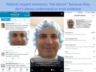 Patients respect eminence “the doctor” because they
don’t always understand or trust evidence
 