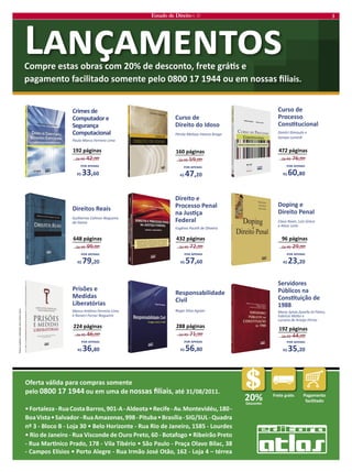 Estado de Direito n. 31 
3 
Oferta válida para compras somentepelo0800 17 1944ou em uma deŶŽƐƐĂƐĮůŝĂŝƐ, até 31/08/2011. ͻŽƌƚĂůĞǌĂͲZƵĂŽƐƚĂĂƌƌŽƐ͕ϵϬϭͲͲůĚĞŽƚĂͻZĞĐŝĨĞͲǀ͘DŽŶƚĞǀŝĚĠƵ͕ϭϴϬͲŽĂsŝƐƚĂͻ^ĂůǀĂĚŽƌͲZƵĂŵĂǌŽŶĂƐ͕ϵϵϴͲWŝƚƵďĂͻƌĂƐşůŝĂͲ^/'ͬ^hͲYƵĂĚƌĂŶǑϯͲůŽĐŽͲŽũĂϯϬͻĞůŽ,ŽƌŝǌŽŶƚĞͲZƵĂZŝŽĚĞ:ĂŶĞŝƌŽ͕ϭϱϴϱͲŽƵƌĚĞƐͻZŝŽĚĞ:ĂŶĞŝƌŽͲZƵĂsŝƐĐŽŶĚĞĚĞKƵƌŽWƌĞƚŽ͕ϲϬͲŽƚĂĨŽŐŽͻZŝďĞŝƌĆŽWƌĞƚŽͲZƵĂDĂƌƟŶŝĐŽWƌĂĚŽ͕ϭϳϴͲsŝůĂdŝďĠƌŝŽͻ^ĆŽWĂƵůŽͲWƌĂĕĂKůĂǀŽŝůĂĐ͕ϯϴͲĂŵƉŽƐůşƐŝŽƐͻWŽƌƚŽůĞŐƌĞͲZƵĂ/ƌŵĆŽ:ŽƐĠKƚĆŽ͕ϭϲϮͲŽũĂϰʹƚĠƌƌĞĂWĂŐĂŵĞŶƚŽ facilitado20%Desconto ƌĞƚĞŐƌĄƟƐ›ZΨϰϮ͕00 ÖÊÙƒÖ›ÄƒÝZΨ33,ϲϬϭϵϮƉĄŐŝŶĂƐƌŝŵĞƐĚĞŽŵƉƵƚĂĚŽƌĞ^ĞŐƵƌĂŶĕĂŽŵƉƵƚĂĐŝŽŶĂů Paulo Marco Ferreira Lima ›ZΨϱϵ͕00 ÖÊÙƒÖ›ÄƒÝZΨ47,20 ϭϲϬƉĄŐŝŶĂƐƵƌƐŽĚĞŝƌĞŝƚŽĚŽ/ĚŽƐŽ Pérola Melissa Vianna Braga ›ZΨϳϲ͕00 ÖÊÙƒÖ›ÄƒÝZΨϲϬ,80472ƉĄŐŝŶĂƐƵƌƐŽĚĞWƌŽĐĞƐƐŽŽŶƐƟƚƵĐŝŽŶĂů Dimitri Dimoulis eSoraya Lunardi ›ZΨϵϵ͕00 ÖÊÙƒÖ›ÄƒÝZΨ79,20 ϲϰϴƉĄŐŝŶĂƐŝƌĞŝƚŽƐZĞĂŝƐ Guilherme Calmon Nogueira da Gama ›ZΨϳϮ͕00 ÖÊÙƒÖ›ÄƒÝZΨϱϳ,ϲϬ 432ƉĄŐŝŶĂƐ Direito e WƌŽĐĞƐƐŽWĞŶĂůŶĂ:ƵƐƟĕĂĞĚĞƌĂů Eugênio Pacelli de Oliveira ›ZΨϮϵ͕00 ÖÊÙƒÖ›ÄƒÝZΨ23,20 ϵϲƉĄŐŝŶĂƐŽƉŝŶŐĞŝƌĞŝƚŽWĞŶĂů Claus Roxin, Luís Greco e Alaor Leite ›ZΨϰϲ͕00 ÖÊÙƒÖ›ÄƒÝZΨϯϲ,80224ƉĄŐŝŶĂƐWƌŝƐƁĞƐĞDĞĚŝĚĂƐŝďĞƌĂƚſƌŝĂƐ Marco Antônio Ferreira Lima e Ranieri Ferraz Nogueira ›ZΨϳϭ͕00 ÖÊÙƒÖ›ÄƒÝZΨϱϲ,80288ƉĄŐŝŶĂƐZĞƐƉŽŶƐĂďŝůŝĚĂĚĞŝǀŝů Roger Silva Aguiar ›ZΨϰϰ͕00 ÖÊÙƒÖ›ÄƒÝZΨϯϱ,20192ƉĄŐŝŶĂƐ^ĞƌǀŝĚŽƌĞƐWƷďůŝĐŽƐŶĂŽŶƐƟƚƵŝĕĆŽĚĞ 1988Maria Sylvia Zanella Di Pietro, ĂďƌşĐŝŽDŽƩĂĞ Luciano de Araújo Ferraz ƒÄ–ƒÃ›ÄãÊÝŽŵƉƌĞĞƐƚĂƐŽďƌĂƐĐŽŵϮϬйĚĞĚĞƐĐŽŶƚŽ͕ĨƌĞƚĞŐƌĄƟƐĞƉĂŐĂŵĞŶƚŽĨĂĐŝůŝƚĂĚŽƐŽŵĞŶƚĞƉĞůŽϬϴϬϬϭϳϭϵϰϰŽƵĞŵŶŽƐƐĂƐĮůŝais. Preços sujeitos a alteração sem prévio aviso. Jornal - Estado de Direito 2011 - ago-set.indd 105/08/2011 15:58:49  