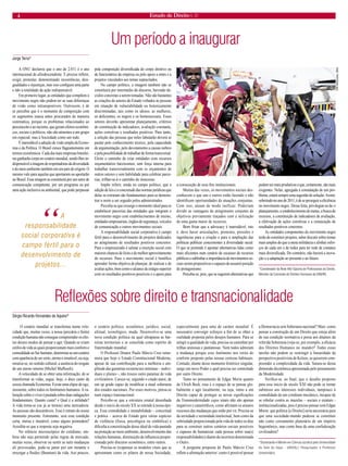 Estado de Direito n. 31 
4 
Um período a inaugurar 
Jorge Terra* 
A ONU declarou que o ano de 2.011 é o ano internacional do afrodescendente. É preciso refletir, exigir, protestar, demonstrando incoerências, desigualdades e injustiças, mas isso configura uma parte e não a totalidade da ação indispensável. 
Em primeiro lugar, as entidades que compõem o movimento negro não podem ter as suas diferenças de visão como intransponíveis. Outrossim, é de se perceber que é o momento de composição com os segmentos nunca antes procurados de maneira sistemática, porque os problemas relacionados ao preconceito e ao racismo, que geram efeitos econômicos, sociais e políticos, não são atinentes a um grupo em especial, mas à Sociedade como um todo. 
É inarredável a adoção de visão ampla da Economia e da Política. O Brasil cresce flagrantemente em termos econômicos. Cada dia mais empresas brasileiras ganharão corpo no cenário mundial, sendo-lhes indispensável a imagem de respeitadoras da diversidade e do meio ambiente também em seu país de origem. O mesmo vale para aquelas que aportaram ou aportarão no Brasil. Essa imagem se constituirá por um setor de comunicação competente, por um programa ou por uma ação inclusiva ou ambiental, que pode perpassar pela composição diversificada do corpo diretivo ou de funcionários da empresa ou pelo apoio a entes e a projetos vinculados aos temas supracitados. 
No campo político, a imagem também não se constituirá por intermédio do discurso, havendo decisões concretas a serem tomadas. Não são bastantes as criações de setores do Estado voltados às pessoas em situação de vulnerabilidade ou historicamente discriminadas, tais como os idosos, as mulheres, os deficientes, os negros e os homossexuais. Esses setores deverão apresentar planejamento, critérios de constituição de indicadores, avaliação constante, ações corretivas e resultados positivos. Para tanto, a seleção das pessoas que neles labutarão deverá se pautar pelo conhecimento técnico, pela capacidade de argumentação, pelo devotamento a causas nobres e pela possibilidade de trabalhar de forma transversal. Eleito o caminho de criar entidades com recursos orçamentários baixíssimos, sem força interna para trabalhar transversalmente com os orçamentos de outros setores e sem habilidade para celebrar parcerias, trilhar-se-á o caminho do insucesso. 
Impõe referir, ainda no campo político, que a edição de leis e a concretude das normas jurídicas que delas se extraiam são fundamentais para se demonstrar o norte a ser seguido pelos administrados. 
Perceba-se que exsurge o momento ideal para se estabelecer parcerias das entidades que integram o movimento negro com estabelecimentos de ensino, entidades empresariais, órgãos de segurança, veículos de comunicação e outros movimentos sociais. 
A responsabilidade social corporativa é campo fértil para o desenvolvimento de projetos dedicados ao atingimento de resultados positivos concretos. Para o empresariado é salutar a inserção social com maiores chances de êxito e de melhor aproveitamento de recursos. Para o movimento social é benéfico aprender forma objetiva de planejar, de realizar e de avaliar ações, bem como o alcance de estágio superior com os resultados positivos possíveis e o apoio para a consecução de seus fins institucionais. 
Muitas das vezes, os movimentos sociais desconhecem o que uns e outros estão fazendo e não identificam oportunidades de atuações conjuntas. Com isso, atuam de modo ineficaz. Poderiam dividir as vantagens do atingimento conjunto de objetivos previamente traçados com a utilização de uma gama maior de recursos. 
Bom frisar que a advocacy é inarredável, isto é, deve haver articulações, protestos, pressões e ingerências para a criação e para a ampliação das políticas públicas concernentes à diversidade racial. O que se pretende é apontar alternativas tidas como mais eficientes num cenário de escassez de recursos públicos e sublinhar a importância de movimentos sociais serem propositivos e capazes de assumir posição de protagonismo. 
Perceba-se, pois, que se sugerem alternativas que podem ser mais produtivas e que, certamente, são mais exigentes. Nelas, agregada à constatação de um problema, estará sempre uma sugestão de solução. Assim, sobretudo no ano de 2011, é de se perseguir a eficiência no movimento negro. Dessa feita, privilegiar-se-ão o planejamento, o estabelecimento de metas, a busca de recursos, a constituição de indicadores de avaliação, a efetivação de ações corretivas e a consecução de resultados positivos concretos. 
As entidades componentes do movimento negro terão de constituir projetos, saber discutir sobre temas mais amplos do que a mera militância e alinhar esforços de cada um e de todos para ter rede de contatos mais diversificada. Do contrário, não haverá a inovação e a adaptação ao presente e ao futuro. 
*Coordenador da Rede Afro-Gaúcha de Profissionais do Direito. Membro da Comissão de Direitos Humanos da OAB/RS. 
Reflexões sobre direito e transnacionalidade 
Sérgio Ricardo Fernandes de Aquino* 
O cenário mundial se transforma numa velocidade que, muitas vezes, a nossa (precária e finita) condição humana não consegue compreender os efeitos desses modos de pensar e agir. Quando se criam estilos de vida as quais proporcionam mais conforto e comodidade ao Ser humano, determina-se um cenário com aparência de ser certo, eterno e imutável, ou seja, enraíza-se, no sentido cultural, a ausência do resgate de um eterno retorno (Michel Maffesoli). 
A velocidade de se obter uma informação, de se transformar as vidas, segue, hoje, o doce canto da sereia chamada Economia. Existe uma elipse do ego, insistente, sobre todos os fenômenos humanos. A valoração sobre o viver é pautada sobre duas indagações fundamentais: Quanto custa? e Qual é a utilidade? A vida torna-se (ou já se tornou) uma mercadoria. As pessoas são descartáveis. Esse é retrato do nosso momento presente. Entretanto, será essa condição certa, eterna e imutável, como alguns pretendem? Acredita-se que a resposta seja negativa. 
No silêncio microscópico do cotidiano, embora não seja permitido pelas regras de mercado, muitas vezes, observar ou sentir as sutis mudanças ali provocadas, pode-se parar por um instante e enxergar a fluidez (Bauman) da vida. Aos poucos, o cenário político, econômico, jurídico, social, afetual, tecnológico, muda. Desenvolve-se uma nova condição política na qual ultrapassa as barreiras territoriais e se consolida como espírito de fraternidade mundial. 
O Professor Doutor Paulo Márcio Cruz rememora que hoje o Estado Constitucional Moderno, apesar de sua contribuição para a melhoria e amplitude das garantias existenciais mínimas – individuais e plurais -, não trouxe outro patamar de vida civilizatório. Carece-se, segundo o citado autor, de um up grade capaz de modificar a atual soberania dos estados nacionais. Por esses motivos, pensa-se num espaço transnacional. 
Percebe-se que a estrutura estatal desenhada desde o início do século XX se estende à nossa época. Essa comodidade e imutabilidade – conceitual e prática – acerca do Estado gera várias espécies de violência (física, psicológica ou simbólica) e dificulta a concretização desse ideal de vida pautado na proteção ao meio ambiente, desenvolvimento das relações humanas, diminuição da influencia proporcionada pelo discurso econômico, entre outros. 
Precisa-se (re)pensar os modelos vitais que se apresentam como os pilares de nossa Sociedade, especialmente para uma de caráter mundial. É necessário convergir esforços a fim de se obter a realidade proposta pelos desejos humanos. Para se atingir a qualidade de vida, precisa-se caminhar por trilhas arenosas e pantanosas. Nem todos admiram a mudança porque esse fenômeno nos retira do conforto proposto pelas nossas certezas habituais. Contudo, diante desse momento histórico singular, surge um novo Poder o qual precisa ser controlado por outro Direito. 
Tanto no pensamento de Edgar Morin quanto de Ulrich Beck, esse é o espaço de se pensar globalmente e agir localmente, ou seja, rumo a um Direito capaz de proteger as novas significações da Transmodernidade cujos sinais não são apenas negativos e catastróficos, como afirmam os arautos receosos das mudanças que estão por vir. Precisa-se da seriedade e serenidade intelectual, bem como da sobriedade proporcionada pela vida de todos os dias para se construir outros cenários sociais possíveis e capazes de humanizar cada pessoa sobre sua(s) responsabilidade(s) diante da incerteza denominada o Outro. 
A pergunta proposta de Paulo Márcio Cruz reflete a afirmação anterior: como é possível pensar a Democracia sem Soberania nacional? Mais: como pensar a construção de um Direito que esteja além de sua condição normativa e presa aos ditames da referida Soberania (veja-se, por exemplo, a eficácia dos Direitos Humanos no mundo)? Todas essas tarefas não podem se restringir à linearidade da perspectiva positivista de Kelsen, se quiserem compreender a complexidade da vida. Satura-se dessa dimensão dicotômica apresentada pelo pensamento da Modernidade. 
Verifica-se, ao final, que o desafio proposto para esse início de século XXI não pode se tornar submisso aos interesses individuais, tampouco à comodidade de um cotidiano mecânico, incapaz de se rebelar contra as mazelas – sociais e estatais - institucionalizadas, pois é preciso pensar com Edgar Morin: que política [e Direito] seria necessária para que uma sociedade-mundo pudesse se constituir não como coroamento planetário de um império hegemônico, mas como base de uma confederação civilizadora? 
*Doutorando e Mestre em Ciência Jurídica pela Universidade do Vale do Itajaí - UNIVALI. Pesquisador e Professor Universitário. 
“A responsabilidade social corporativa é campo fértil para o desenvolvimento de projetos... 
TIM MCKULKA, ONU  