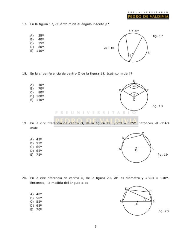 17. En la figura 17, ¿cuánto mide el ángulo inscrito ? 
5 
A) 28º 
B) 40º 
C) 55º 
D) 80º 
E) 110º 
18. En la circunferen...