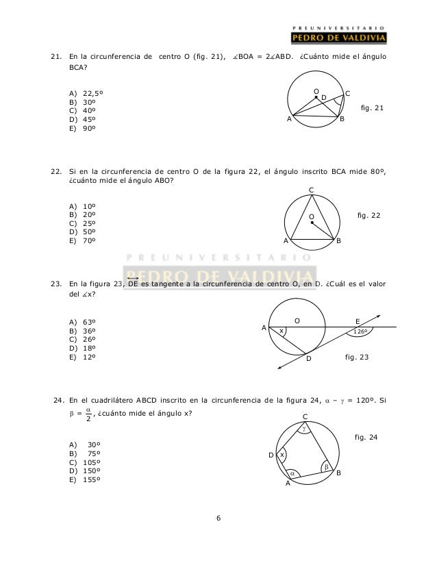 21. En la circunferencia de centro O (fig. 21), BOA = 2ABD. ¿Cuánto mide el ángulo 
6 
BCA? 
A) 22,5º 
B) 30º 
C) 40º 
D...