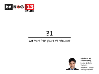 31, Get more from your IPv4 resources
