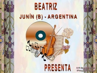 BEATRIZ JUNÍN (B) - ARGENTINA PRESENTA 