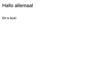 Hallo allemaal ,[object Object]
