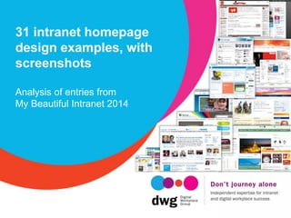31 intranet homepage
design examples, with
screenshots
Analysis of entries from
My Beautiful Intranet 2014
 