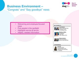 Twitter: @DWG
www.digitalworkplacegroup.com
Business Environment –
“Congrats” and “Say goodbye” news
• Welcoming and emplo...
