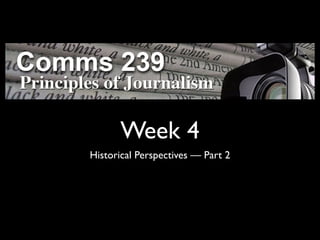 Week 4
Historical Perspectives — Part 2
 