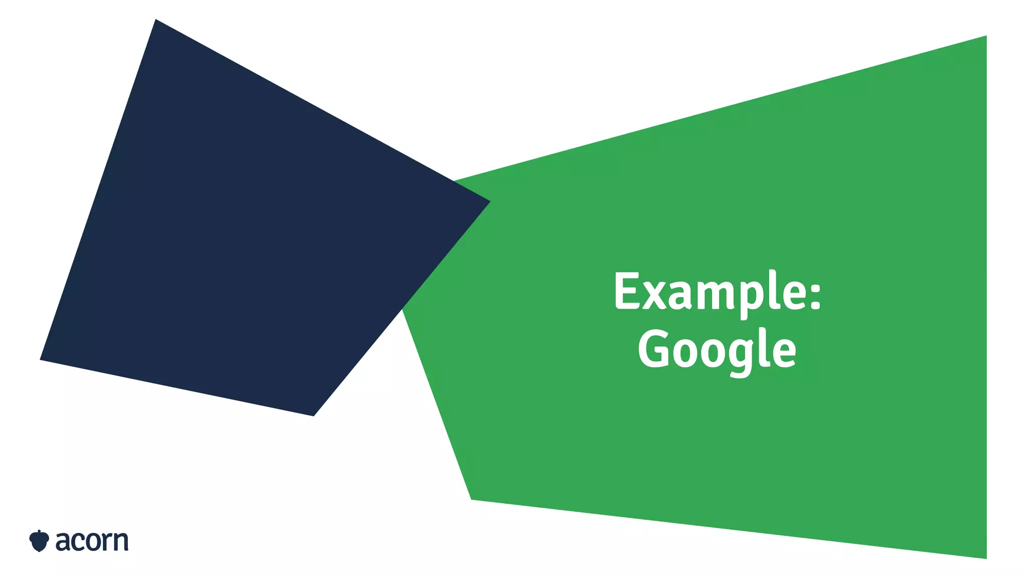 Example:
Google
 