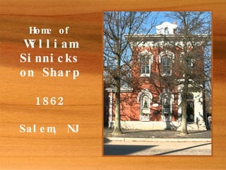 Home of  William Sinnickson Sharp 1862 Salem, NJ 