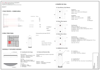 F Sismorresistente AQC0210
ESCUELA DE ARQUITECTURA
PONTIFICIA UNIVERSIDAD CATÓLICA DE CHILE
orma
1 PESO PROPIO + SOBRECARGA
4 DISEÑO DE VIGA
4.2 Diseño ﬁbra superior
4.1 Área Mínima y Área Máxima
4.3 Diseño ﬁbra inferior
3 MODELO Y ESFUERZO MÁXIMO
3.1 Linealización de la Carga 3.2 Cálculo de Momento Máx
4.4 ARMADO DE LA VIGA
2 ÁREA TRIBUTARIA
PP 1 4kg/m2
00/m2
1 4kg/m2
n/a
n/a
n/a
n/a
Sobrecarga determinada según NCh1537
PP + SC
qEscantillón = Qescantillón(kg/m2) x Lt(m)
qEscantillón = 1 4 (kg/m2) x (m)
qEscantillón = 1 344 (kg/m)
qViga = Aviga x Densidad Hormigón
qViga = (1, (m) x 0, (m)) x 2500 (kg/m3)
qViga = 7 (kg/m)
q = qEscantillón + qViga
q = 1 344 (kg/m) + 7 (kg/m)
q = 14 19 (kg/m)
Peso Escantillón:
Peso Viga:
Peso Total:
Se ha considerado para el modelo una viga simple
apoyada
Momento + = 0
Momento - = (qL2)/8
Momento - = (14 19 (kg/m) x (9 4 (m)2)/8
Momento - = 1 14 (kg-m)
1 14 (kg-m)
Luz= 8m
Largo Tributario= 9 4m Área
tributaria= 8x9 4 = 7 m2
h: 1 cm
b: 0cm
d: 177 cm
e: 5 cm
Fy: 2100 kg/cm2
Momento de Diseño = 0
As requerido = Mdiseño / (0,875 x Fy/2 x d)
As requerido = 0 (kg-cm) / (0,875 x 2100 (kg/cm2)/2 x 125 cm )
As requerido = 0 cm2
As Mín = (d x b) x 14/Fy
As Mín = (177 cm x 0 cm) x14/ 2100 (kg/cm2)
As Mín = 9 cm2
Área Mínima
As Máx = (d x b) x 0,018
As Máx = (177 cm x 0 cm) x 0,018
As Máx = 1 0 cm2
Área Máxima
Área Requerrida
Área a Usar = 9 cm2
Área a Usar = 99 cm2
Momento de Diseño = 1 14 (kg-m)
As requerido = Mdiseño / (0,875 x Fy/2 x d)
As requerido = 1 14 00 (kg-cm) / (0,875 x 2100 (kg/cm2)/2 x 177 cm)
As requerido = 99 cm2
Área Requerrida
As + requerida: 0
As + utilizada: 9 cm2
As = 1 Φ = 1 x 4 91 cm2 = 9 cm2
As - requerida: 99 cm2
As - utilizada: 54,9 cm2
As = 10 ∅ 2 10 ∅ = 10 x 1 cm2 = 99 cm2
MUNCYT
ACEBOXALONSO
FSR.
2020.
Rammsy
Alvarado
Gonzalez
∅
∅
10 ∅
q = 1 344 (kg/m)
1
0
ESPESOR PESO
e: 5cm
e: 20 cms
e: 20 cms
177
1
1 177
0
0
177
1
500
500
 