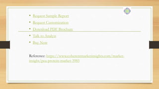 • Request Sample Report
• Request Customization
• Download PDF Brochure
• Talk to Analyst
• Buy Now
Reference: https://www.coherentmarketinsights.com/market-
insight/pea-protein-market-3985
 