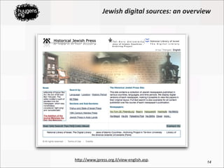 Jewish	
  digital	
  sources:	
  an	
  overview




h=p://www.jpress.org.il/view-­‐english.asp.	
                 14
 