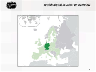 Jewish	
  digital	
  sources:	
  an	
  overview




 tekst




                                             8
 