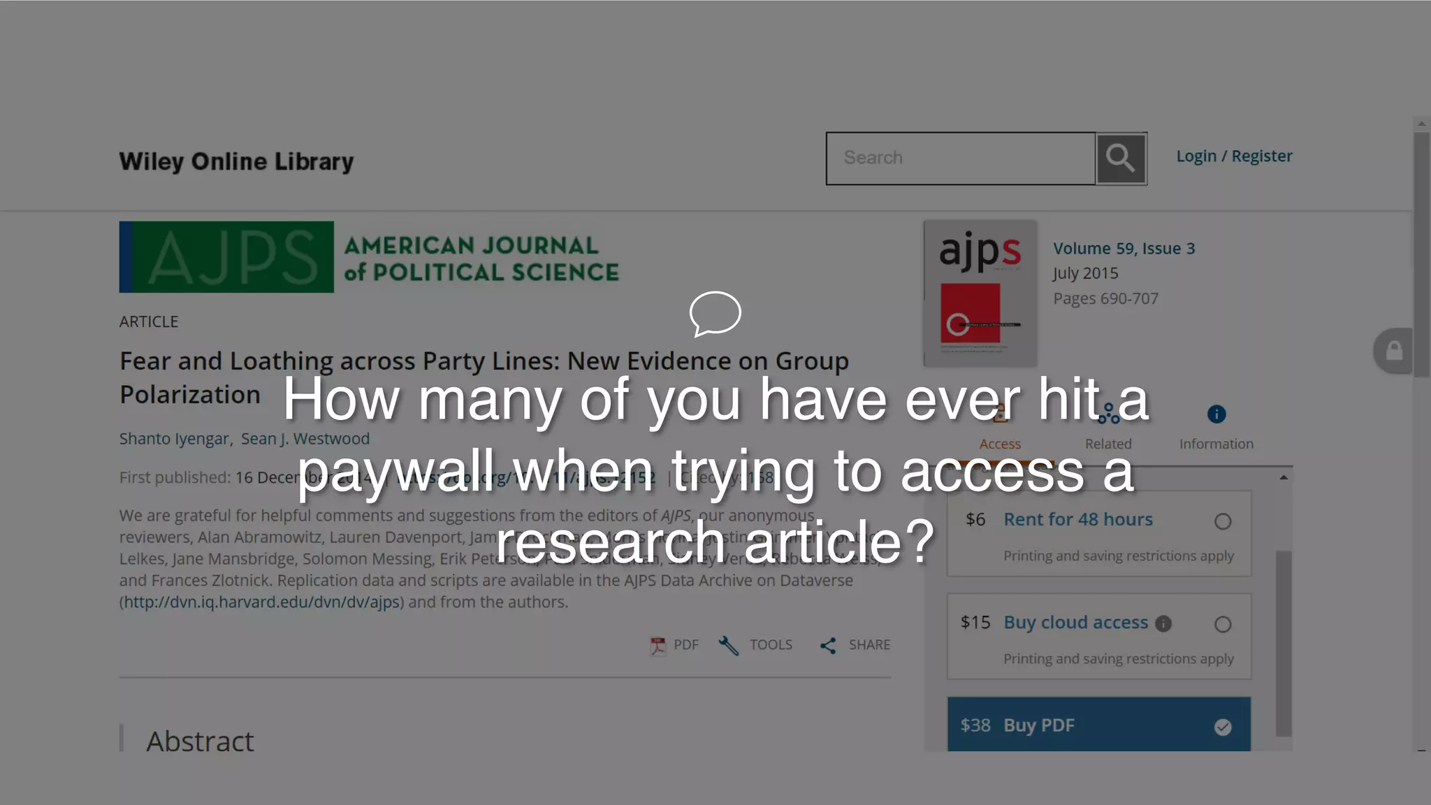 P O W E R
3
How many of you have ever hit a
paywall when trying to access a
research article?
 