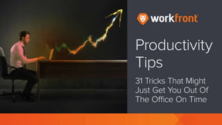 Productivity Tips
31 Tricks That Might Just Get You Out Of The Office On Time
 