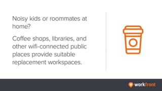 Noisy kids or roommates at home?
Coffee shops, libraries, and other wifi-connected public places provide suitable
replacem...