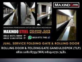 ROLLING DOOR & FOLDING GATE GANDULDEPOK (TLP)
0822 1182 8759 (WA) 0819 0771 7481
 