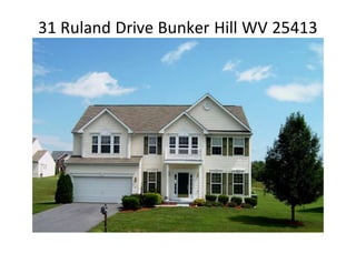 31 Ruland Drive Bunker Hill WV 25413
 