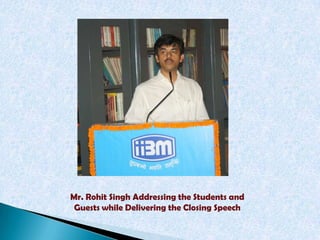 Mr. Rohit Singh Addressing the Students and
 Guests while Delivering the Closing Speech
 