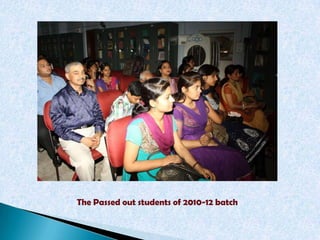 The Passed out students of 2010-12 batch
 