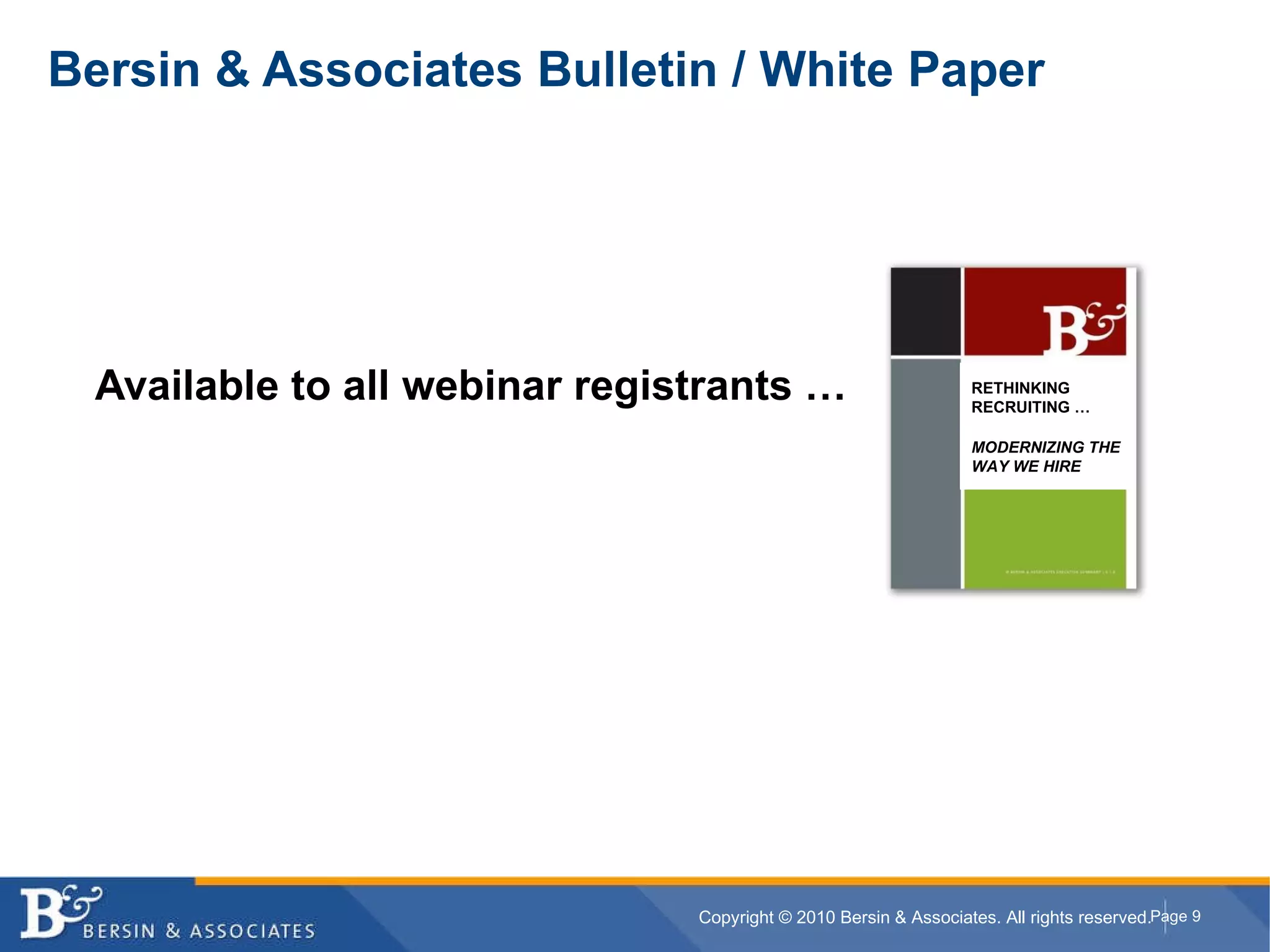 Bersin & Associates Bulletin / White Paper Available to all webinar registrants … RETHINKING RECRUITING … MODERNIZING THE WAY WE HIRE 
