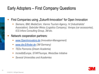 Early Adopters – First Company Questions

      First Companies using „Zukunft-Innovation“ for Open Innovation
          ...