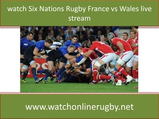 watch Six Nations Rugby France vs Wales live
stream
www.watchonlinerugby.net
 