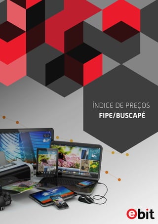 8Copyright E-bit - All rights reserved
ÍNDICE DE PREÇOS
FIPE/BUSCAPÉ
 