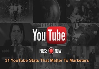 31 YouTube Stats That Matter To Marketers
 