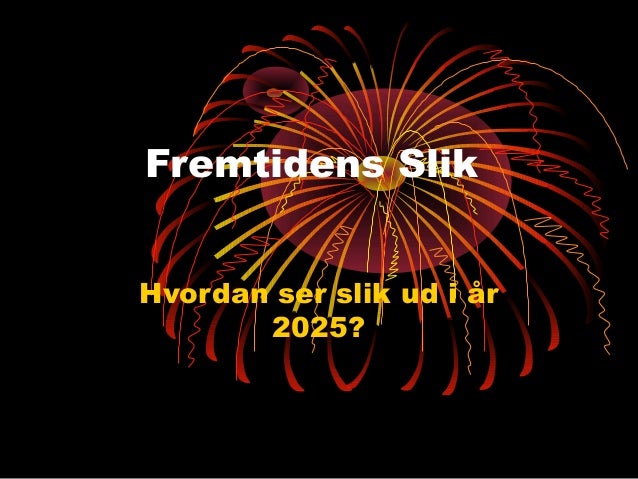 Hvordan ser slikskålen ud i 2025? (II)