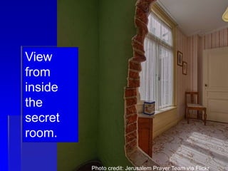 View
from
inside
the
secret
room.
Photo credit: Jerusalem Prayer Team via Flickr
 
