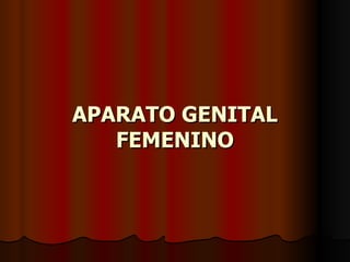 APARATO GENITAL FEMENINO 