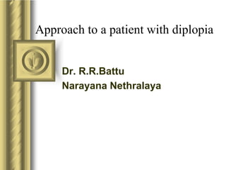 32-Approach-to-a-patient-with-diplopia-battu.ppt