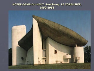 NOTRE-DAME-DU-HAUT, Ronchamp. LE CORBUSIER, 1950-1955 