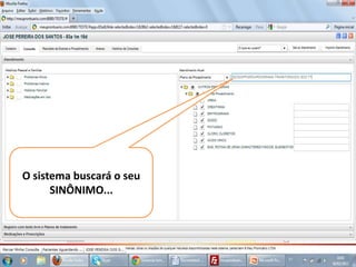 O sistema buscará o seu
      SINÔNIMO...
 